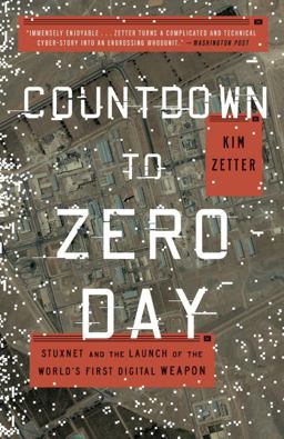 Countdown to Zero Day Stuxnet and the Launch of the World's First Digital Weapon  9780770436193 Front Cover