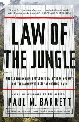 Law of the Jungle The $19 Billion Legal Battle over Oil in the Rain Forest and the Lawyer Who'd Stop at Nothing to Win  9780770436360 Front Cover