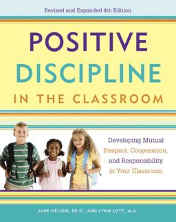 Positive Discipline in the Classroom Developing Mutual Respect, Cooperation, and Responsibility in Your Classroom  9780770436575 Front Cover