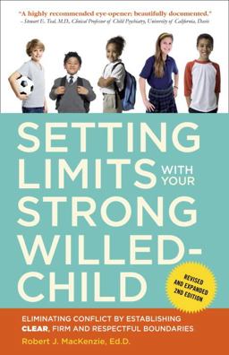 Setting Limits with Your Strong-Willed Child, Revised and Expanded 2nd Edition Eliminating Conflict by Establishing CLEAR, Firm, and Respectful Boundaries 2nd 9780770436599 Front Cover