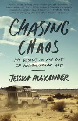 Chasing Chaos My Decade in and Out of Humanitarian Aid  9780770436919 Front Cover