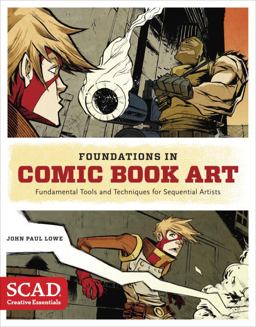 Foundations in Comic Book Art SCAD Creative Essentials (Fundamental Tools and Techniques for Sequential Artists)  9780770436964 Front Cover