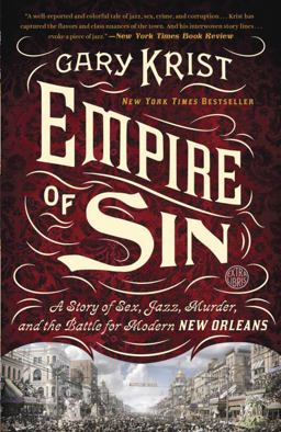 Empire of Sin A Story of Sex, Jazz, Murder, and the Battle for Modern New Orleans  9780770437084 Front Cover