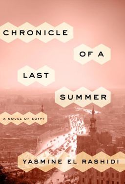 Chronicle of a Last Summer A Novel of Egypt 1st 2016 9780770437299 Front Cover