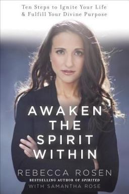 Awaken the Spirit Within 10 Steps to Ignite Your Life and Fulfill Your Divine Purpose  9780770437510 Front Cover