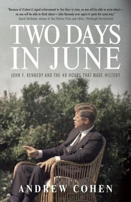 Two Days in June John F. Kennedy and the 48 Hours That Made History  9780771023897 Front Cover