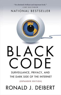 Black Code Surveillance, Privacy, and the Dark Side of the Internet  9780771025358 Front Cover