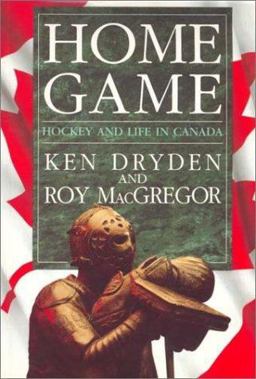 Home Game : Hockey and Life in Canada 1st 9780771028724 Front Cover
