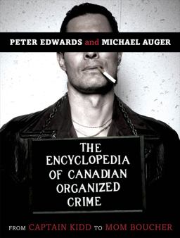 The Encyclopedia of Canadian Organized Crime The Encyclopedia of Canadian Organized Crime