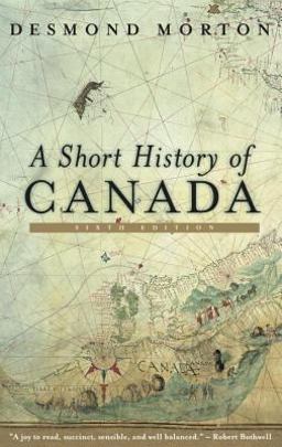 Short History of Canada Sixth Edition 6th 9780771064807 Front Cover