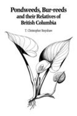 Pondweeds, Bur-Reeds and Their Relatives of British Columbia 2nd 9780771895746 Front Cover