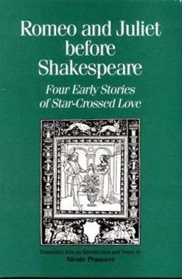 Romeo and Juliet Before Shakespeare Four Early Stories of Star-Crossed Love  9780772720153 Front Cover