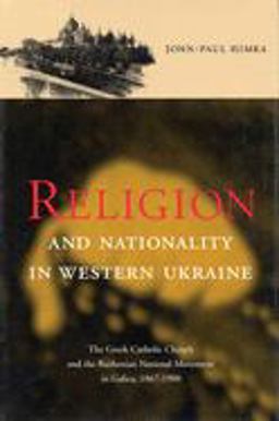 Religion And Nationality In Western Ukraine The Greek Catholic Church And The Ruthenian National Movement In Galicia: 1870-1900  9780773518124 Front Cover
