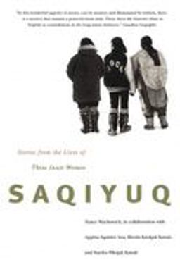 Saqiyuq Stories from the Lives of Three Inuit Women  9780773522442 Front Cover