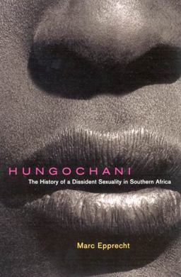 Hungochani The History of a Dissident Sexuality in Southern Africa  9780773527515 Front Cover