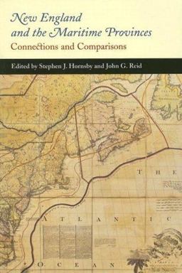 New England and the Maritime Provinces Connections and Comparisons  9780773530409 Front Cover