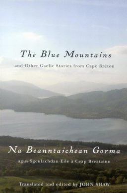 Blue Mountains and Other Gaelic Stories from Cape Breton Na Beanntaichean Gorma Agus Sgeulachdan Eile ï¿½ Ceap Breatainn  9780773532571 Front Cover