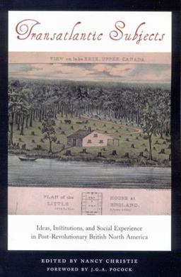 Transatlantic Subjects Ideas, Institutions, and Social Experience in Post-Revolutionary British North America  9780773533349 Front Cover