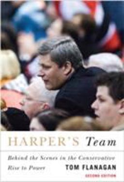 Harper's Team Behind the Scenes in the Conservative Rise to Power, Second Edition 2nd 9780773535459 Front Cover