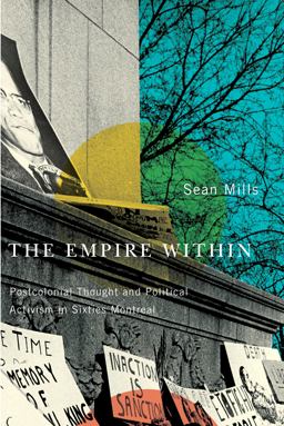 Empire Within Postcolonial Thought and Political Activism in Sixties Montreal  9780773536838 Front Cover