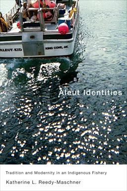 Aleut Identities Tradition and Modernity in an Indigenous Fishery  9780773537484 Front Cover