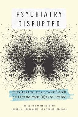 Psychiatry Disrupted Theorizing Resistance And Crafting The (R)evolution  9780773543300 Front Cover