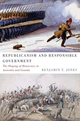 Republicanism and Responsible Government The Shaping of Democracy in Australia and Canada  9780773543614 Front Cover