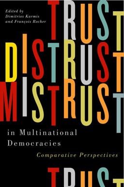 Trust, Distrust, and Mistrust in Multinational Democracies Comparative Perspectives 3rd 9780773553422 Front Cover