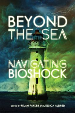 Beyond the Sea Navigating Bioshock 3rd 9780773554986 Front Cover