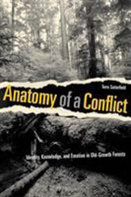 Anatomy of a Conflict Identity, Knowledge, and Emotion in Old-Growth Forests  9780774808927 Front Cover