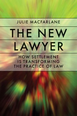 New Lawyer How Settlement Is Transforming the Practice of Law  9780774814362 Front Cover