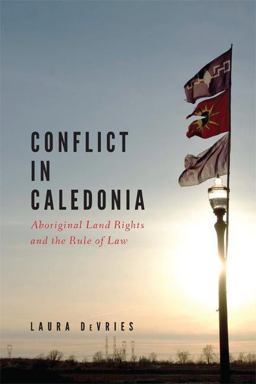 Conflict in Caledonia Aboriginal Land Rights and the Rule of Law  9780774821858 Front Cover