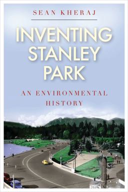 Inventing Stanley Park An Environmental History  9780774824248 Front Cover