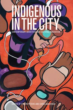 Indigenous in the City Contemporary Identities and Cultural Innovation  9780774824651 Front Cover
