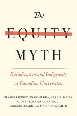 Equity Myth Racialization and Indigeneity at Canadian Universities  9780774834896 Front Cover