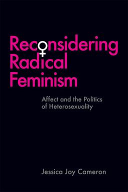 Reconsidering Radical Feminism Affect and the Politics of Heterosexuality  9780774837293 Front Cover