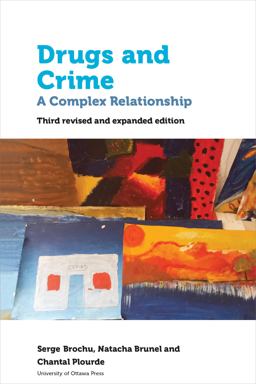 Drogue et Criminalitï¿½ : une Relation Complexe 3rd 9780776626321 Front Cover