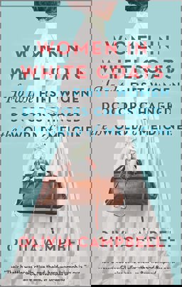 Women in White Coats How the First Women Doctors Changed the World of Medicine  9780778311980 Front Cover