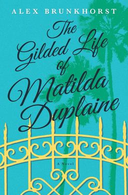 Gilded Life of Matilda Duplaine  9780778317531 Front Cover