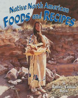 Native North American Foods and Recipes Native North American Foods and Recipes
