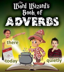 The Word Wizard's Book of Adverbs The Word Wizard's Book of Adverbs