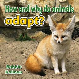 How and Why Do Animals Adapt? How and Why Do Animals Adapt?