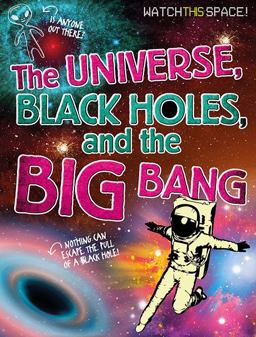 The Universe, Black Holes, and the Big Bang