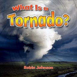 What Is a Tornado? What Is a Tornado?