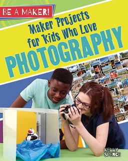 Maker Projects for Kids Who Love Photography  9780778725848 Front Cover