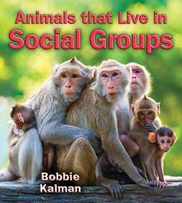 Animals That Live in Social Groups  9780778728252 Front Cover