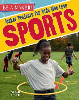 Maker Projects for Kids Who Love Sports