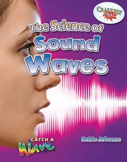 The Science of Sound Waves The Science of Sound Waves