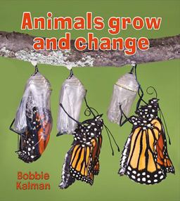 Animals Grow and Change Animals Grow and Change