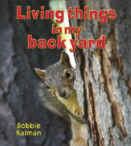Living Things in My Back Yard  9780778732310 Front Cover